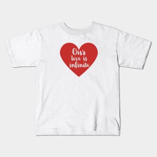 Our love is infinite Kids T-Shirt